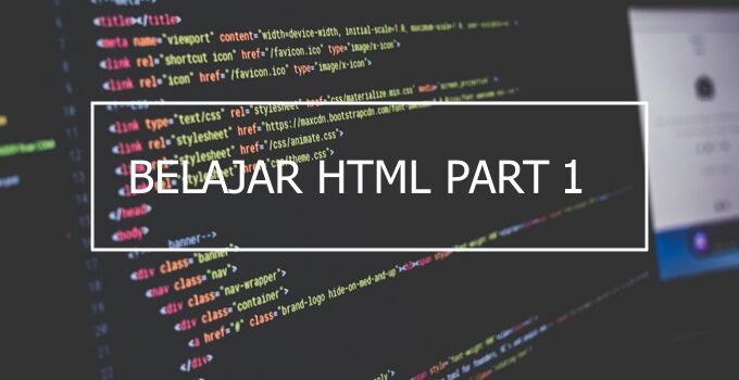 Belajar HTML Part 1: Memilih Text Editor untuk Membuat Dokumen HTML