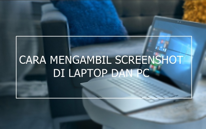 3 Cara Screenshot di Laptop atau PC Lengkap dengan Gambar