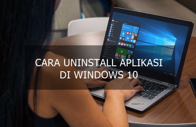 3 Cara Uninstall Aplikasi di Windows 10 (Lengkap untuk Pemula)