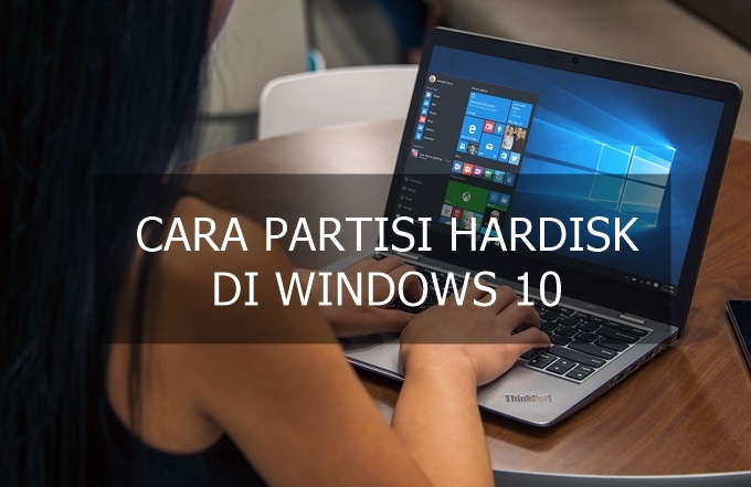 Panduan Cara Partisi Hardisk di Windows 10 Lengkap+Gambar