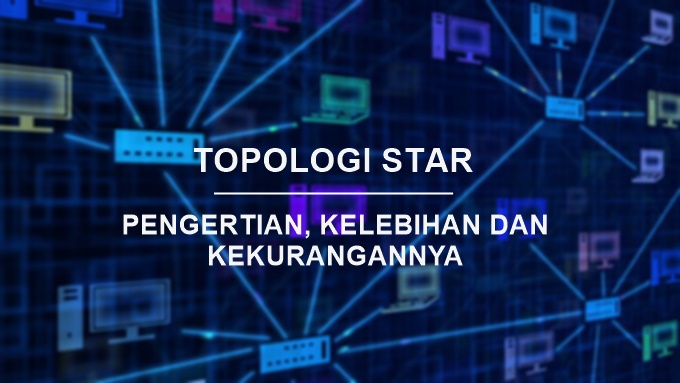 pengertian Topologi star