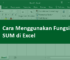 Rumus Excel SUM – Cara Menjumlahkan di Excel dengan Fungsi SUM