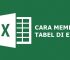 3 Cara Membuat Tabel di Excel untuk Pemula (Semua Versi Excel)
