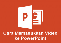 4 Cara Memasukkan Video Ke Powerpoint Agar Presentasi Lebih Menarik
