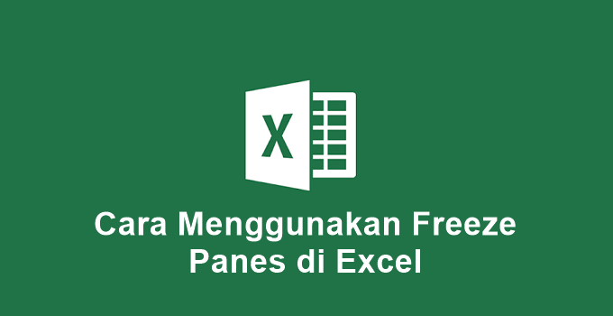 Cara Menggunakan Freeze Panes di Excel