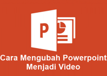 Bagaimana Cara Mengubah Powerpoint Menjadi Video? Berikut Tutorialnya!