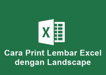 Begini Cara Print Lembar Excel dengan Landscape, Mudah sekali!