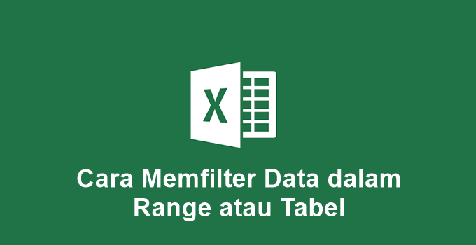 Cara Memfilter Data dalam Range atau Tabel di Microsoft Excel