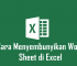 Panduan Cara Menyembunyikan Worksheet di Excel dengan Gampang