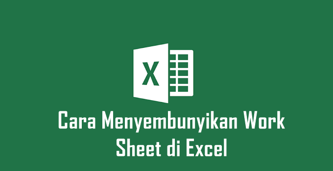 Panduan Cara Menyembunyikan Worksheet di Excel dengan Gampang