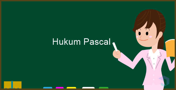 Belajar Hukum Pascal : Rumus, Bunyi, Contoh Soal dan Pembahasannya