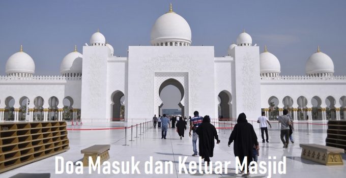 Doa Masuk dan Keluar Masjid serta 10 Adab Saat Memasuki Masjid, Sudah Tahu?