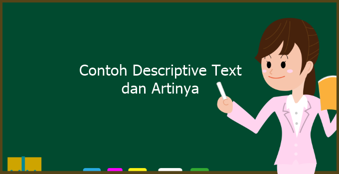 10+ Contoh Descriptive Text Bahasa Inggris dan Artinya 