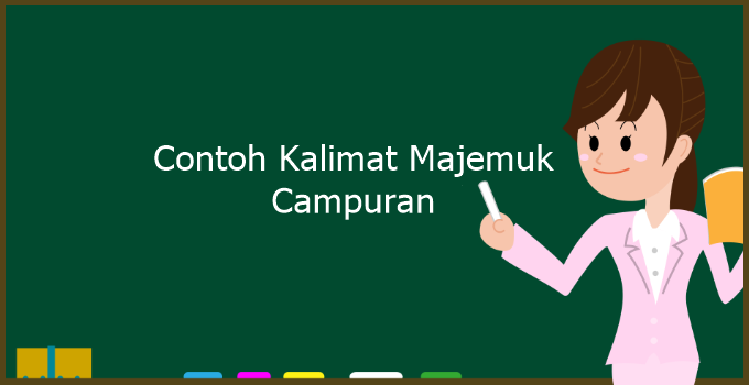 Contoh Kalimat Majemuk Campuran