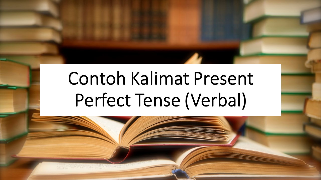 Kalimat Present Perfect Tense Verbal