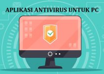 10+ Aplikasi Antivirus untuk PC / Laptop dengan Kinerja yang Ampuh