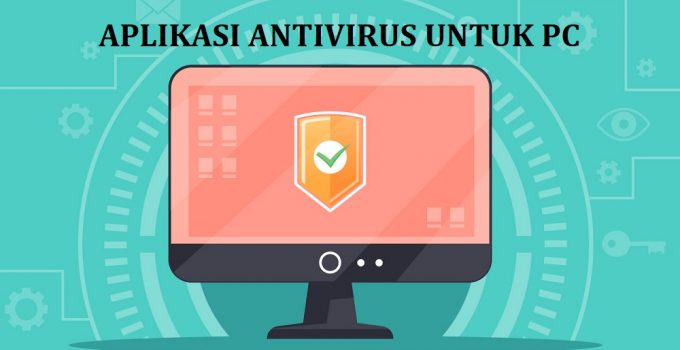 Aplikasi Antivirus untuk PC / Laptop