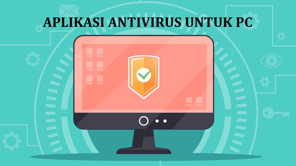Aplikasi Antivirus untuk PC / Laptop
