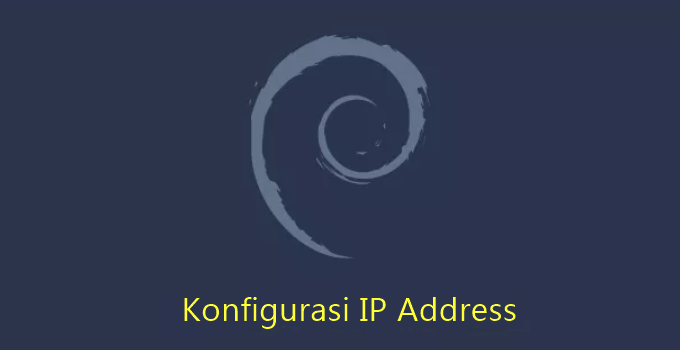 Cara Konfigurasi IP Address di Debian 10
