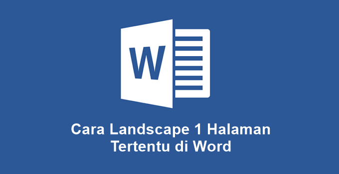 2 Cara Landscape 1 Halaman Tertentu di Word dengan Mudah