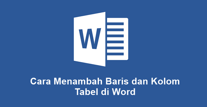 3 Cara Menambah Baris dan Kolom Tabel di Microsoft Word