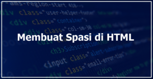 Cara Membuat Spasi dalam Paragraf di HTML (Lengkap+Gambar)