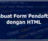 Cara Membuat Form Pendaftaran dengan HTML