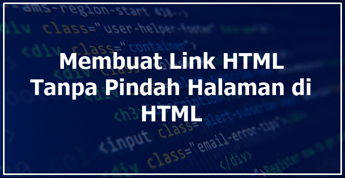 Cara Membuat Link Html Tanpa Pindah Halaman di HTML