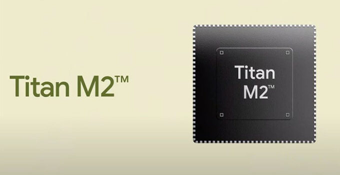 Bagaimana Titan M2 dan Tensor Bekerja di Pixel 6