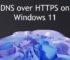 Mengaktifkan Fitur DNS Over HTTPS di Windows 11