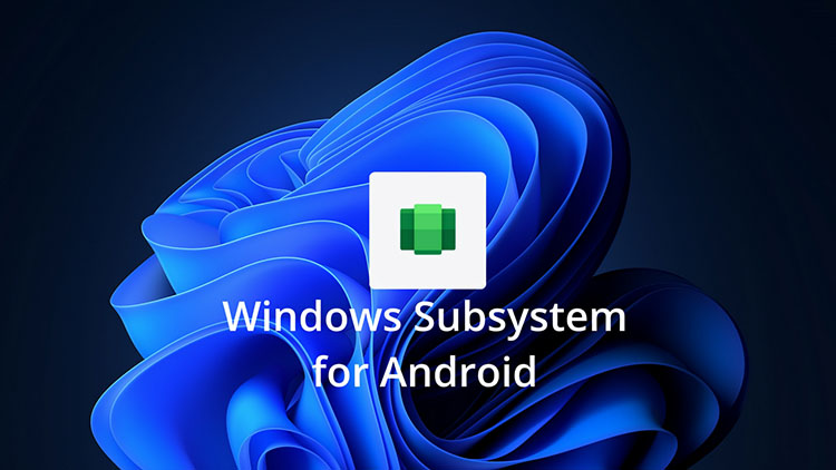 Windows Subsystem for Android di Windows 11 Dapatkan Fitur Baru