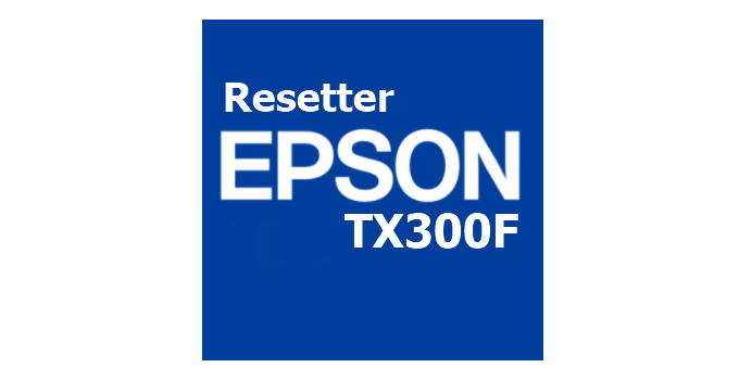 Download Resetter Epson TX300F Terbaru